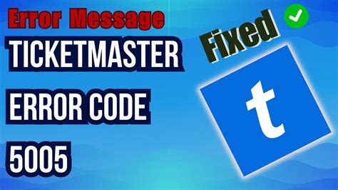 The slogan of Ticketmaster is Live only happens once. . Ticketmaster error code 5005